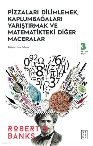 Pizzaları Dilimlemek, Kaplumbağaları Yarıştırmak ve Matematikteki Diğer Maceralar - 1