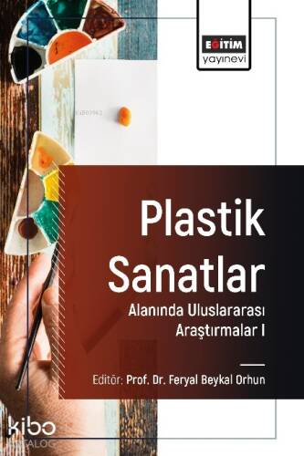 Plastik Sanatlar Alanında Uluslararası Araştırmalar I - 1