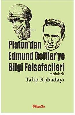 Platon’dan Edmund Gettier’ye Bilgi Felsefecileri Metinlerle - 1