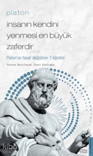 Platon/İnsanın Kendini Yenmesi En Büyük Zaferdir; Platon'un Hayat Değiştiren 7 Öğretisi - 1