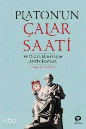 Platon’un Çalar Saati ve Diğer Muhteşem Antik İcatlar - 1