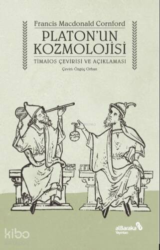 Platon’un Kozmolojisi – Timaios Çevirisi ve Açıklaması - 1