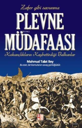 Plevne Müdafaası; Kıskançlıkların Kaybettirdiği Balkanlar - 1