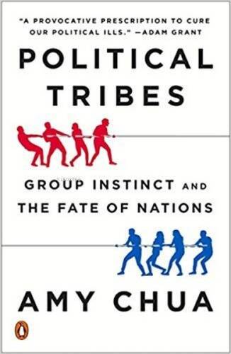 Political Tribes: Group Instinct and the Fate of Nations - 1