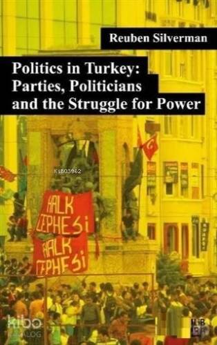 Politics in Turkey: Parties, Politicians and the Struggle for Power - 1