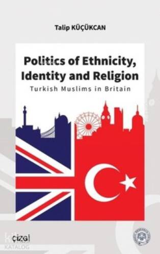 Politics of Ethnicity, Identity and Religion Turkish Muslims in Britain - 1