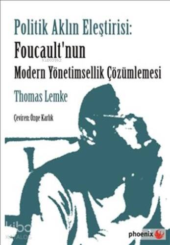 Politik Aklın Eleştirisi; Foucault'nun Modern Yönetimsellik Çözümlemesi - 1