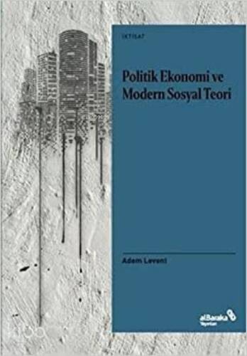 Politik Ekonomi ve Modern Sosyal Teori - 1