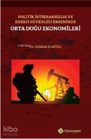 Politik İstikrarsızlık ve Enerji Güvenliği Ekseninde Orta Doğu Ekonomileri - 1