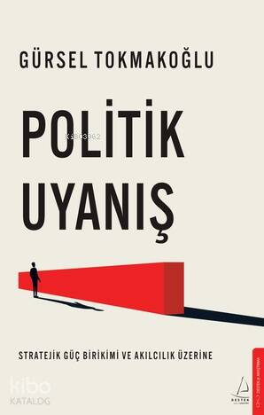 Politik Uyanış ;Stratejik Güç Birikimi ve Akılcılık Üzerine - 1