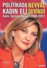 Politikada Kadın Eli; Kadın Seçmen Geliyor! (1996-2007) - 1