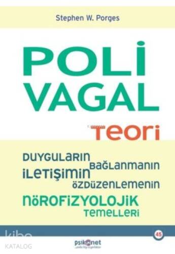 Polivagal Teori:;Duyguların-Bağlanmanın - İletişimin - Özdüzenlemenin Nörofizyolojik Temelleri - 1