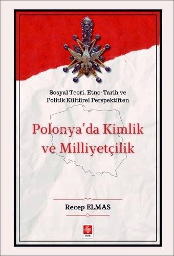 Polonya'da Kimlik ve Milliyetçilik;Sosyal, Teori, Etno-Tarih ve Politik Kültürel Perpektiften - 1