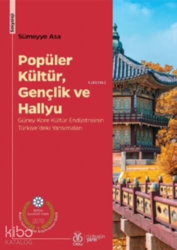 Popüler Kültür, Gençlik Ve Hallyu;Güney Kore Kültür Endüstrisinin Türkiye'deki Yansımaları - 1