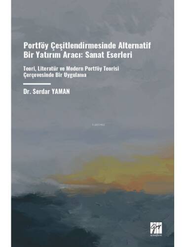 Portföy Çeşitlendirmesinde Alternatif Bir Yatırım Aracı: Sanat Eserleri;Teori, Literatür Ve Modern Portföy Teorisi Çerçevesinde Bir Uygulama - 1