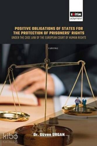 Positive Obligations of States for the Protection of Prisoners’ Rights Under the Case Law of the European Court of Human Rights - 1