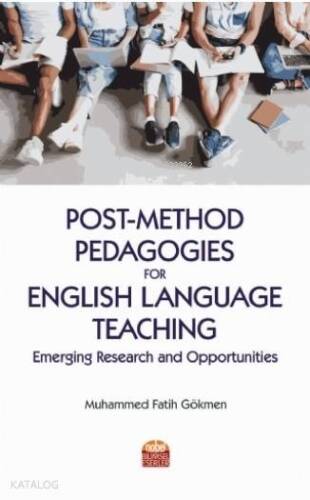 Post-Method Pedagogies for English Language Teaching: Emerging Research and Opportunities - 1