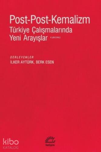 Post-Post-Kemalizm;Türkiye Çalışmalarında Yeni Arayışlar - 1