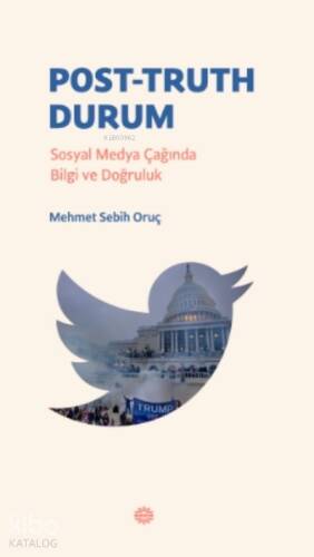 Post-Truth DurumPost-Truth Durum;Sosyal Medya Çağında Bilgi ve Doğruluk - 1