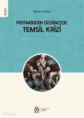 Postmodern Düşüncede Temsil Krizi - 1