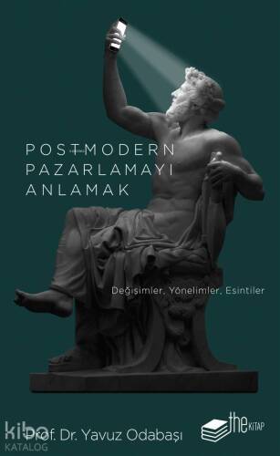 Postmodern Pazarlamayı Anlamak; Değişimler, Yönelimler, Esintiler - 1