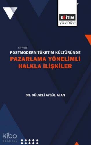 Postmodern Tüketim Kültüründe Pazarlama Yönelimli Halkla İlişkiler - 1