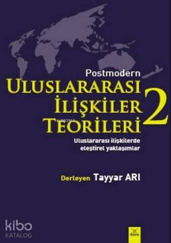 Postmodern Uluslararasi İlişkiler Teorileri 2; Uluslararası İlişkilerde Eleştirel Yaklaşımlar - 1