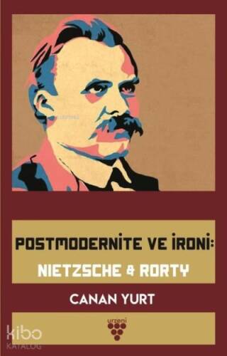 Postmodernite ve İroni: Nietzsche and Rorty - 1