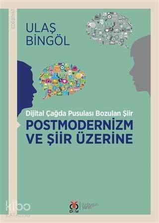 Postmodernizm ve Şiir Üzerine; Dijital Çağda Pusulası Bozulan Şiir - 1