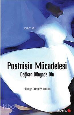 Postnişin Mücadelesi; Değişen Dünyada Din - 1