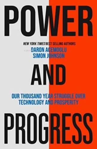 Power and Progress : Our Thousand-Year Struggle Over Technology and Prosperity - 1