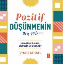 Pozitif Düşünmenin Bir Yılı;Her Güne Bilgelik, İlham ve Cesaret - A Year of Positive Thinking - Daily Inspiration, Wisdom, and Courage - 1