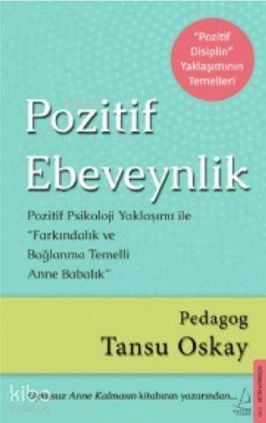 Pozitif Ebeveynlik; Pozitif Psikoloji Yaklaşımı ile Farkındalık ve Bağlanma Temelli Anne Babalık - 1