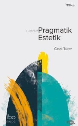 Pragmatik Estetik – John Dewey'in Sanat Felsefesi - 1