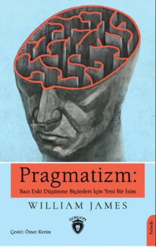 Pragmatizm: Bazı Eski Düşünme Biçimleri İçin Yeni Bir İsim - 1