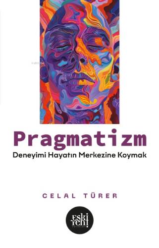 Pragmatizm;Deneyimi Hayatın Merkezine Koymak - 1