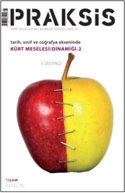 Praksis Sayı 29 Dört Aylık Sosyal Bilimler Dergisi; Tarih, Sınıf ve Coğrafya Ekseninde Kürt Meselesi/Dinamiği 2 - 1