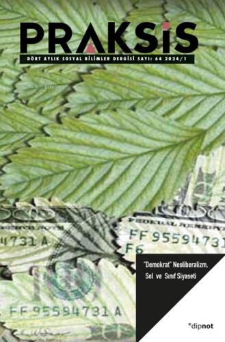 Praksis Sayı 64; Demokrat Neoliberalizm, Sol ve Sınıf Siyaseti - 1