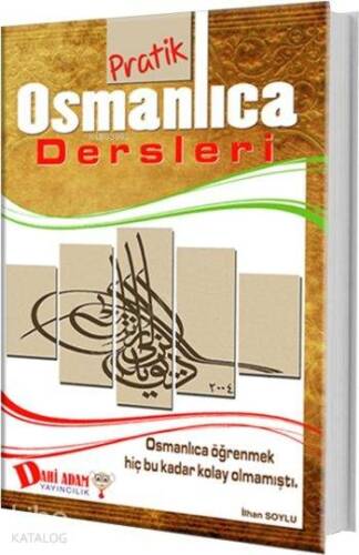 Pratik Osmanlıca Dersleri; Osmanlıca Öğrenmek Hiç Bu Kadar Kolay Olmamıştı - 1