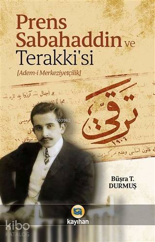 Prens Sabahaddin ve Terakkisi; (Adem-i Merkeziyetçilik) - 1