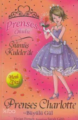 Prenses Okulu 7 - Prenses Charlotte ve Büyülü Gül; Gümüş Kuleler'de - 1