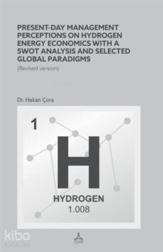 Present-Day Management Perceptions on Hydrogen Energy Economics whit A Swot Analysis and Selected Global Paradigms;Revised Version - 1