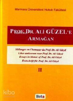 Prof. Dr. Ali Güzel'e Armağan Cilt II - 1