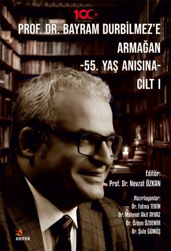 Prof. Dr. Bayram Durbilmez’e Armağan ;55. Yaş Anısına- Cilt I - 1