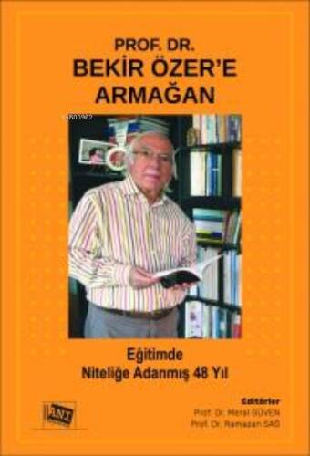 Prof. Dr. Bekir Özer'e Armağan: Eğitimde Niteliğe Adanmış 48 Yıl - 1