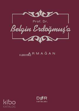 Prof. Dr. Belgin Erdoğmuş'a Armağan - 1