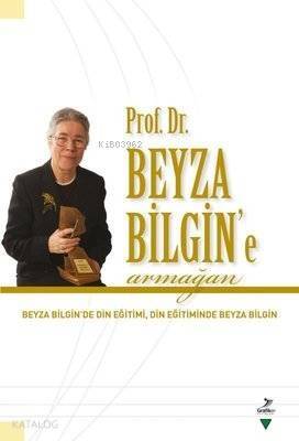 Prof. Dr. Beyza Bilgin'e Armağan Beyza Bilgin'de Din Eğitimi Din Eğitiminde Beyza Bilgin - 1