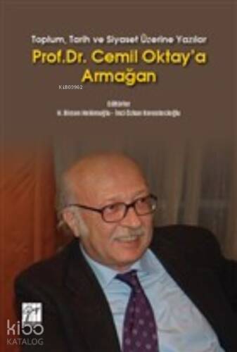 Prof. Dr. Cemil Oktay'a Armağan;Toplum, Tarih ve Siyaset Üzerine Yazılar - 1