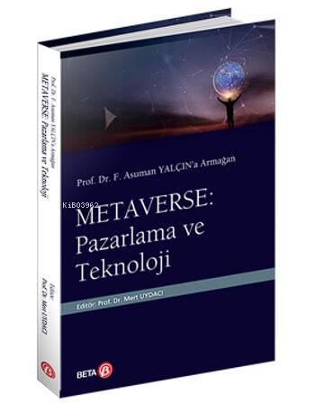 Prof. Dr. F. Asuman Yalçın’a Armağan Metaverse: Pazarlama ve Teknoloji - 1