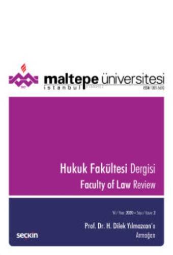 Prof. Dr. H. Dilek Yılmazcan'a Armağan Maltepe Üniversitesi Hukuk Fakültesi Dergisi Sayı:2 /2020;Aralık 2020 - 1